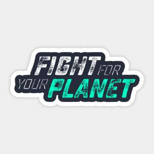 Fight for your Planet Sticker